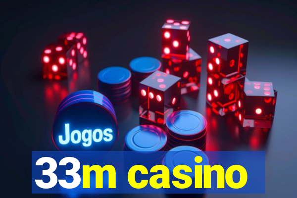 33m casino